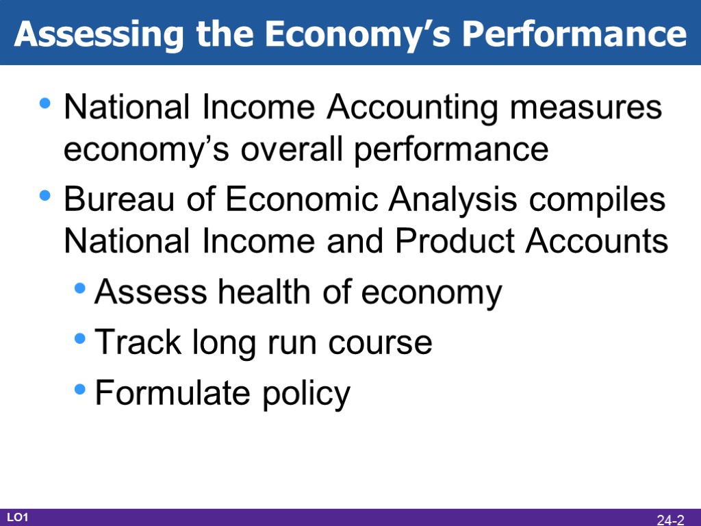 National Income Accounting measures economy’s overall performance Bureau of Economic Analysis compiles National Income